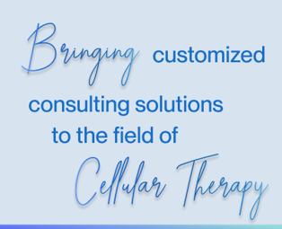 Bringing customized consulting solutions to the field of Cell Therapy